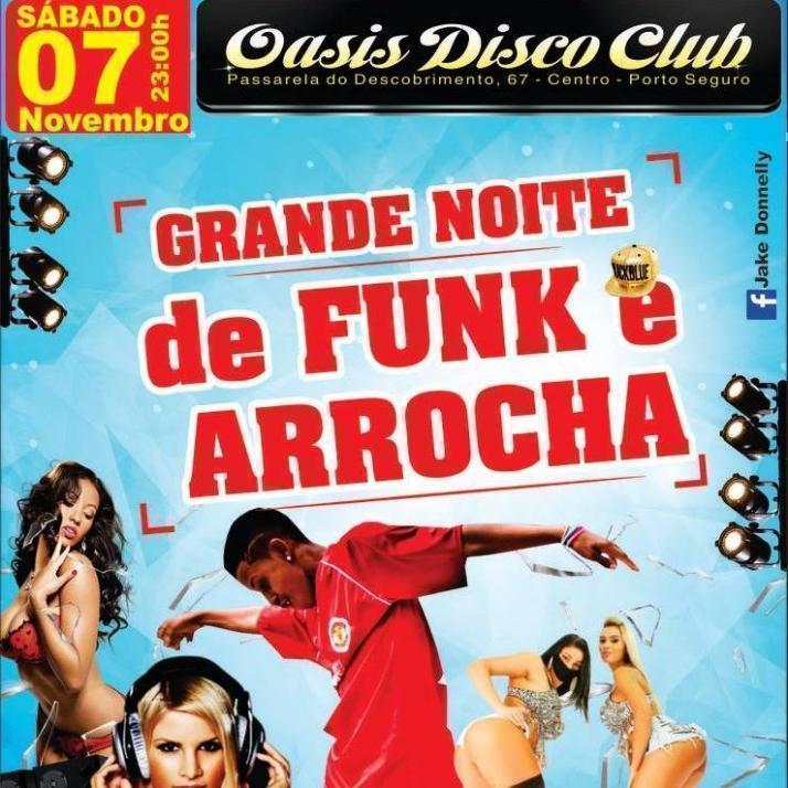 Cartaz   Oasis Disco Club - Rua Assis Chateaubriand, 67 - Centro (Passarela do Descobrimento) , Sábado 7 de Novembro de 2015