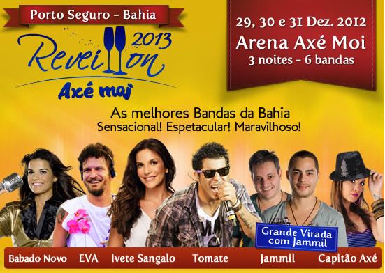 Cartaz   Arena Ax Moi - Av. Beira Mar, 6900 - Praia de Taperapuan, Do dia 29 ao dia 31/12/2012